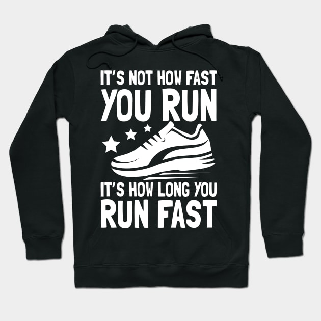 It's Not How Fast You Run It's How Long You Run Fast Hoodie by AngelBeez29